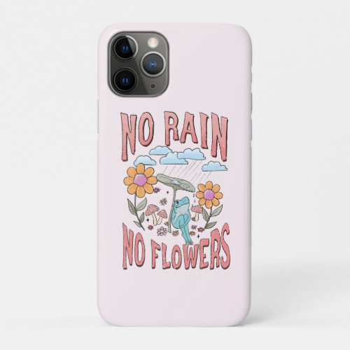 No Rain No Flower Keychain iPhone 11 Pro Case