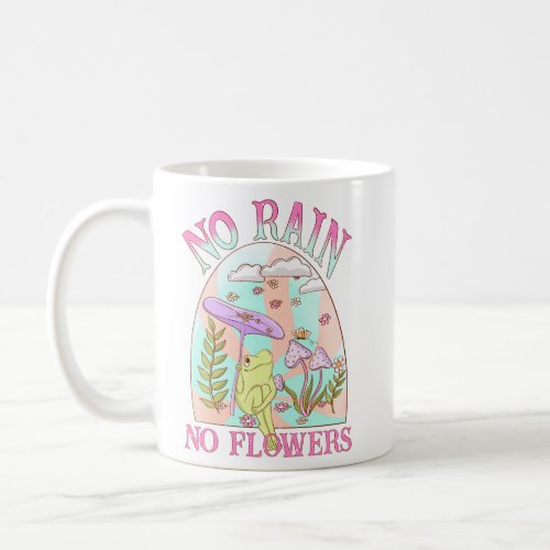 No Rain No Flower Mushroom Baby  Coffee Mug