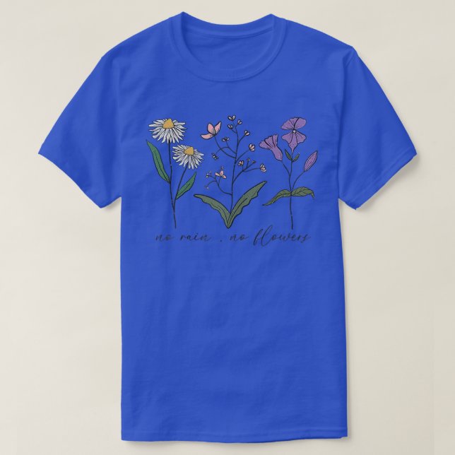No Rain No Flowers Blossom Wildflower Motivation G T-Shirt (Design Front)