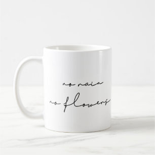No rain no flowers coffee mug