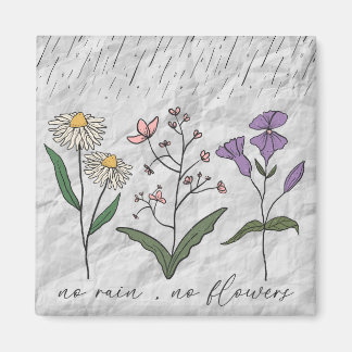 No rain no flowers encouraging motivational quote magnet