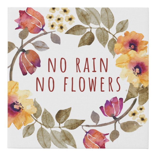 No Rain, No Flowers Faux Canvas Print (Front)