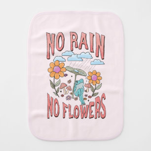 "No Rain, No Flowers"   Inspirational Floral Baby Burp Cloth