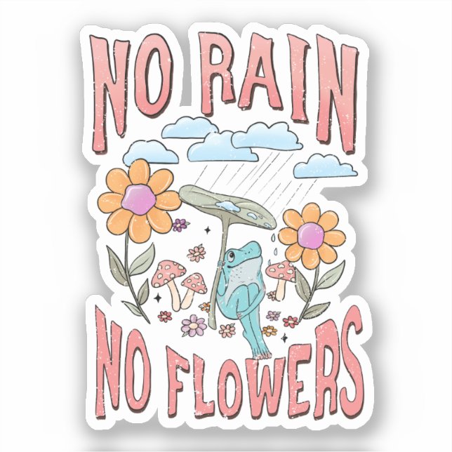"No Rain, No Flowers" | Inspirational Floral Sticker (Front)