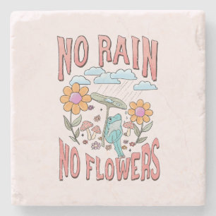 "No Rain, No Flowers"   Inspirational Floral Stone Coaster