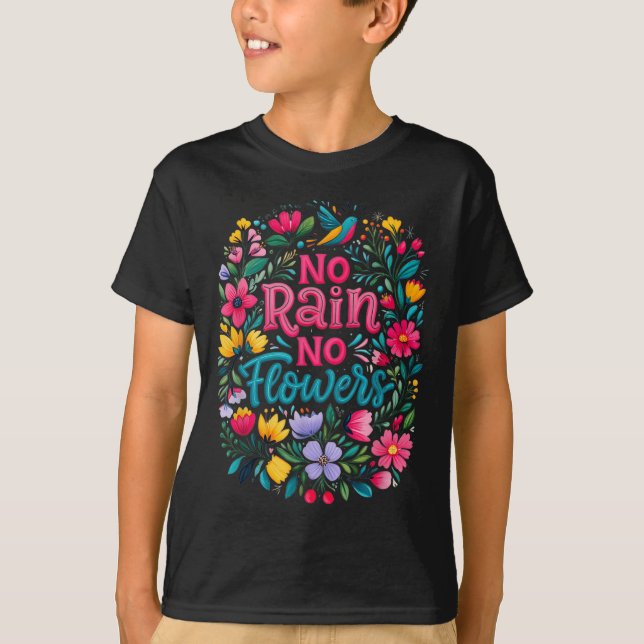 No Rain No Flowers Motivational Saying Wildflowers T-Shirt (Front)