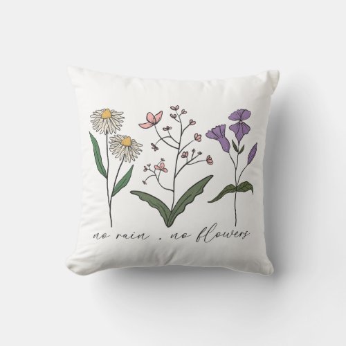 No Rain No Flowers Throw Pillow