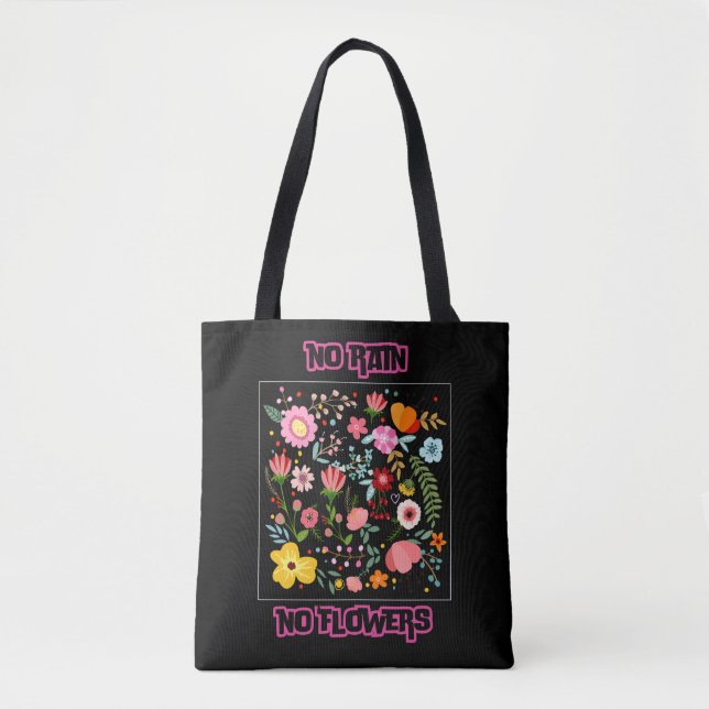 No Rain, No Flowers Tote Bag (Front)