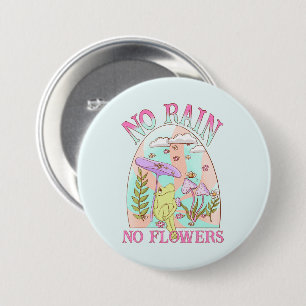 No Rain, No Flowers – Vibrant Floral & Mushroom Button