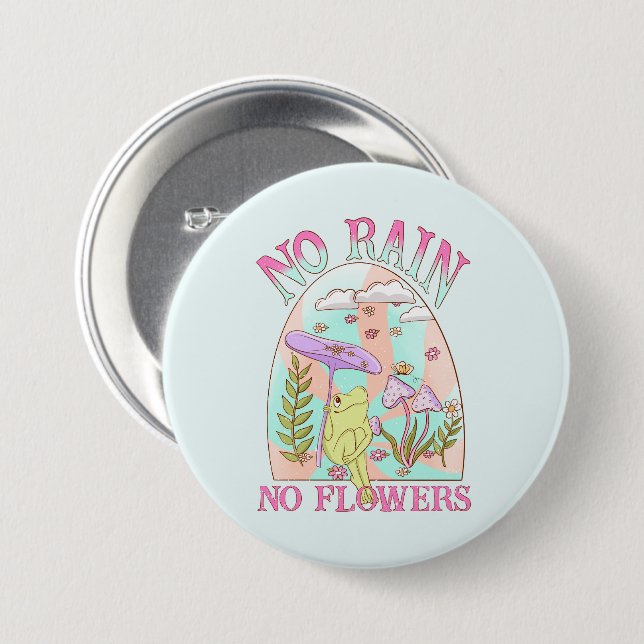 No Rain, No Flowers – Vibrant Floral & Mushroom Button (Front & Back)