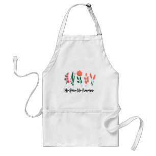 No Rain No Flowers Wildflower Floral Plant Nature  Adult Apron