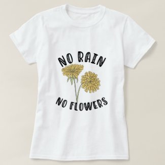 No Rain, No Flowers Wildflower Sunflower Daisy Tee