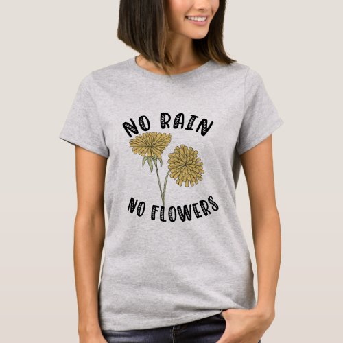 No Rain No Flowers Wildflower Sunflower Daisy Tee