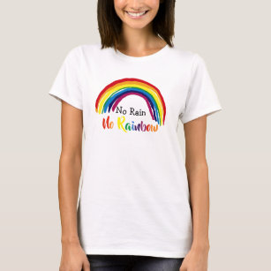 No Rain No Rainbow T-Shirts & T-Shirt Designs