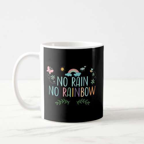 No Rain No Rainbow Inspiring Quote Positive Messag Coffee Mug