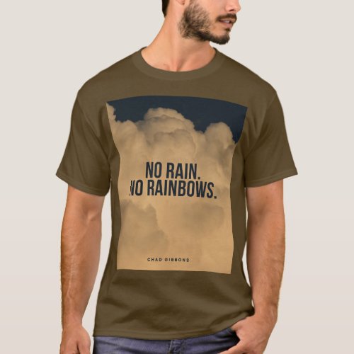 No Rain No Rainbows T_Shirt