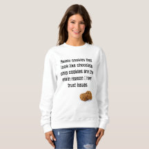 No raisin funny chocolate chip cookie sweatshirt