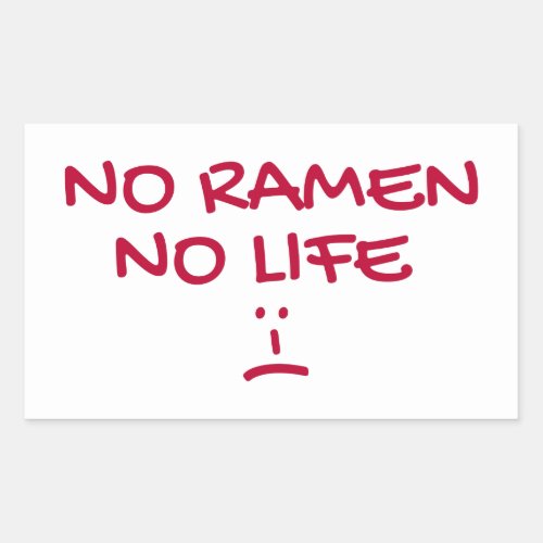 NO RAMEN NO LIFE _ Japanese Noddle Soup Lovers Rectangular Sticker