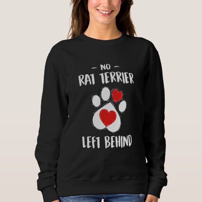 No Rat Terrier Left Behind Dog Walker  Dog Walking Sweatshirt (Front)