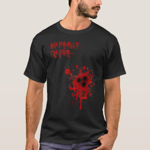 No Really I'm Fine Bloody Bullet Holes Halloween T-Shirt