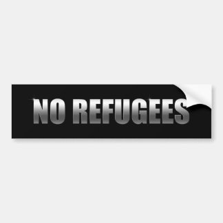 No Refugees Bumper Sticker