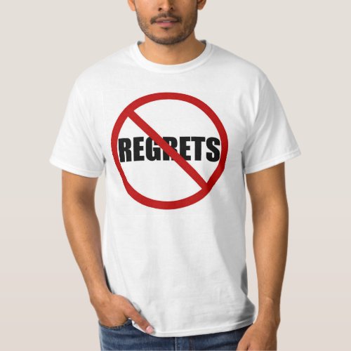 No Regrets Allowed Sign Statement Mens Tee Shirt