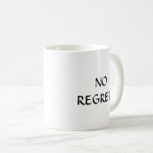 No regrets coffee mug (Front Right)