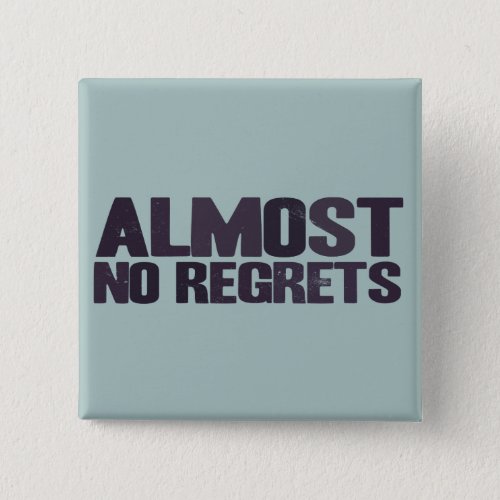 No regrets _ except for the things I did not do s Button