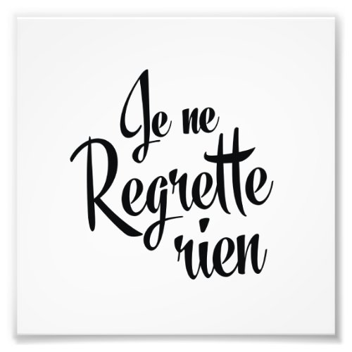 No Regrets French Je ne Regrette Rien Photo Print