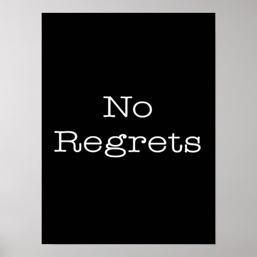 No Regrets Quotes Inspirational Motivation Quote Poster