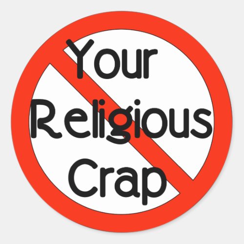 No Religious Crap Classic Round Sticker