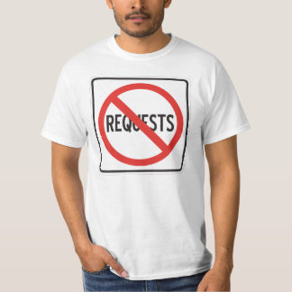 NO REQUESTS 03 T-Shirt