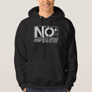 No Requests - DJ DJing Disc Jockey Music Hoodie