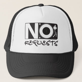 No Requests - DJ DJing Disc Jockey Music Trucker Hat