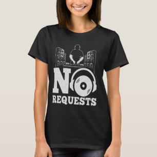 No Requests Husband Dad Funny DJ Disc Jockey Music T-Shirt