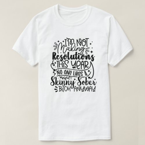 No Resolutions New Year T_Shirt