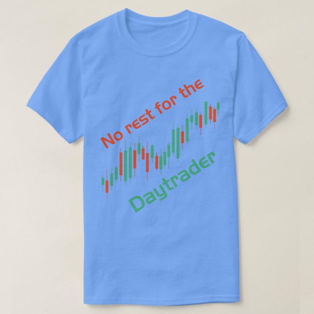 No rest for the day trader candlestick chart T-Shirt (Design Front)