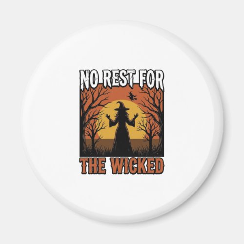No Rest For The Wicked Vintage Witch Halloween Des Magnet