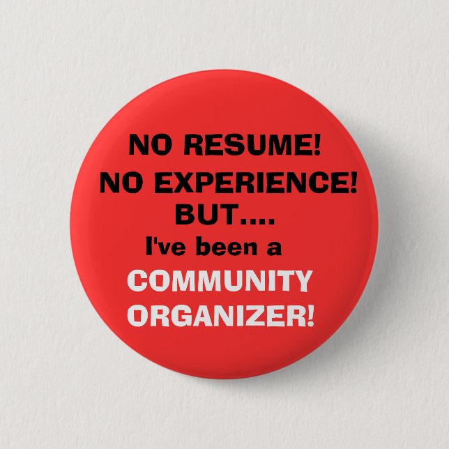 NO RESUME!, NO EXPERIENCE! PINBACK BUTTON (Front)