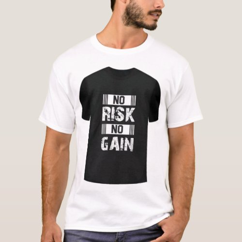 No Risk No GainT_Shirt T_Shirt