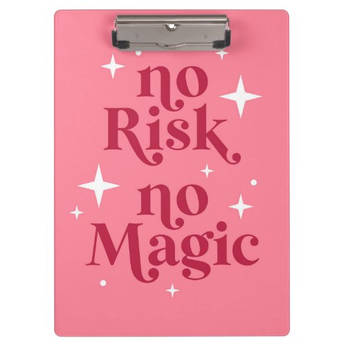 No Risk No Magic Pink Clipboard