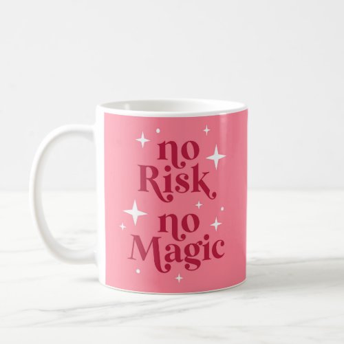 No Risk No Magic Pink Coffee Mug