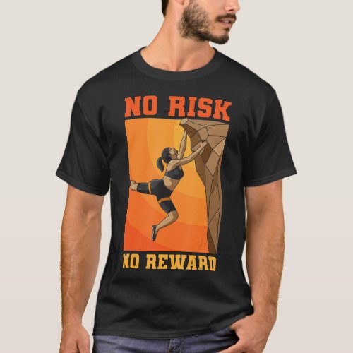 No Risk No Reward _ Boulder Climbing Gift T_Shirt