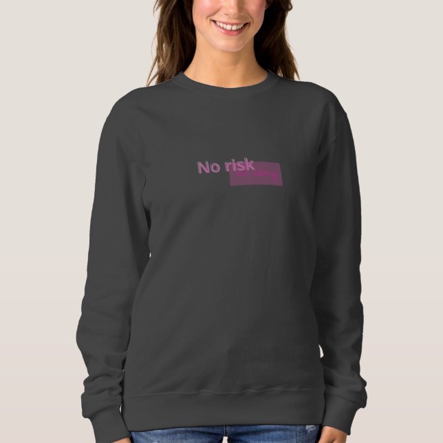 No Risk No Story – Bold Motivational Quote Design Sweatshirt (Front)