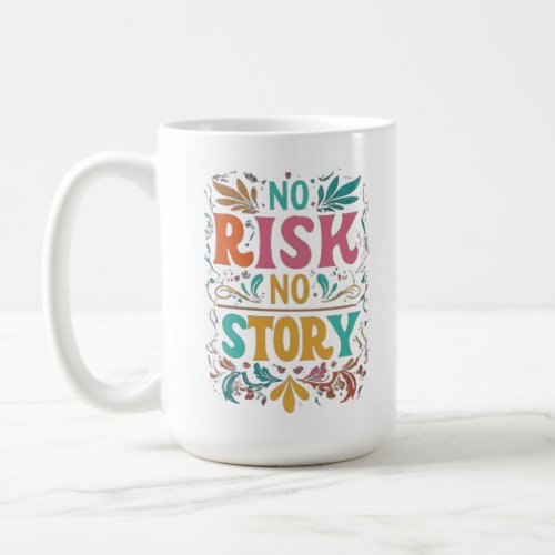 No risk no story  coffee mug