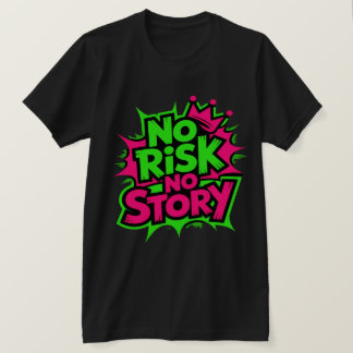 No Risk No Story T-Shirt