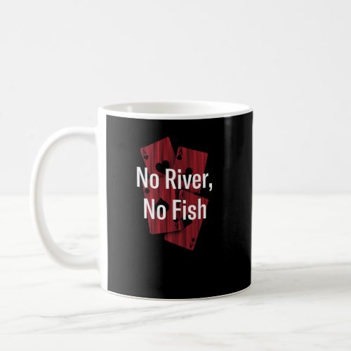 No River No Fish Gambler Casino Gambling Gaming Pl Coffee Mug