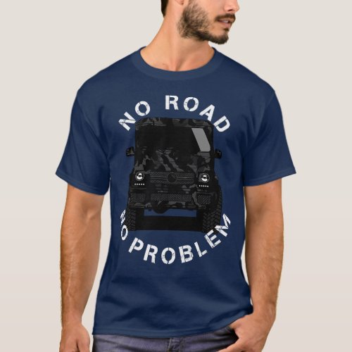 No road no problem G Wagon Klasse Offroad 4x4 SUV  T_Shirt