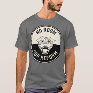 No Room For Reform T-Shirt