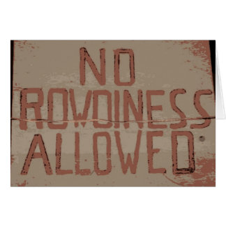 No Rowdiness Allowed Cards
